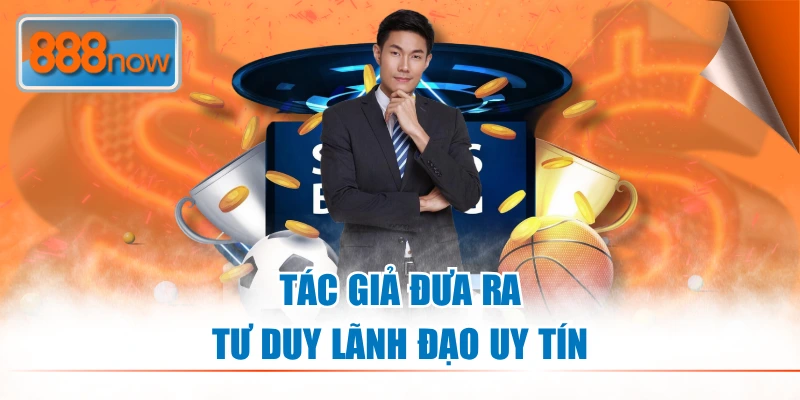Tác giả đưa ra tư duy lãnh đạo uy tín