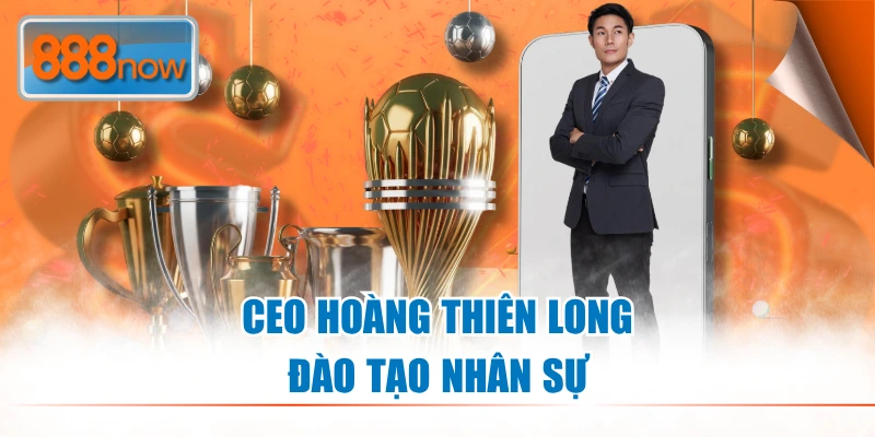 CEO Hoàng Thiên Long đào tạo nhân sự