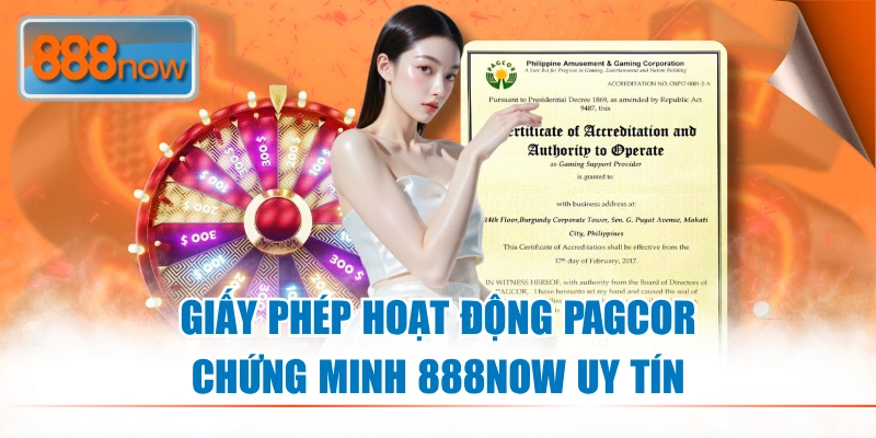 Giấy phép hoạt động PAGCOR chứng minh 888NOW uy tín