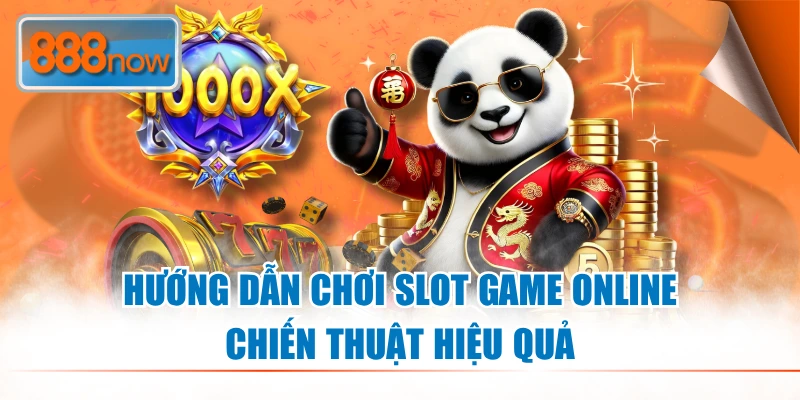 Hướng dẫn chơi slot game online: Chiến thuật hiệu quả