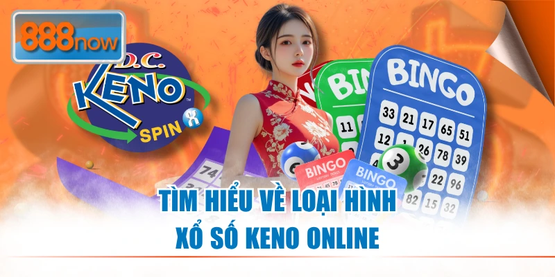 Tìm hiểu về loại hình xổ số Keno online